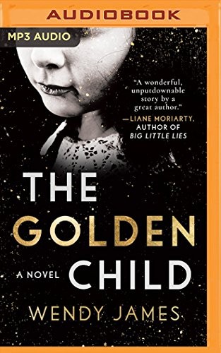 Wendy James: Golden Child, The (AudiobookFormat, 2018, Brilliance Audio)