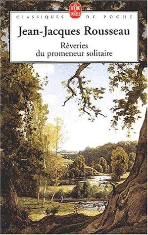 Jean-Jacques Rousseau: Rêveries du promeneur solitaire (Paperback, French language, 2001, Le Livre de Poche)