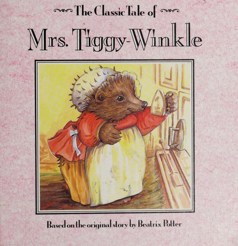 The classic tale of Mrs. Tiggy-Winkle (Hardcover, 1992, Publications International)
