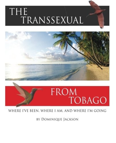Dominique Jackson: The Transsexual From Tobago. (Paperback, CreateSpace Independent Publishing Platform)