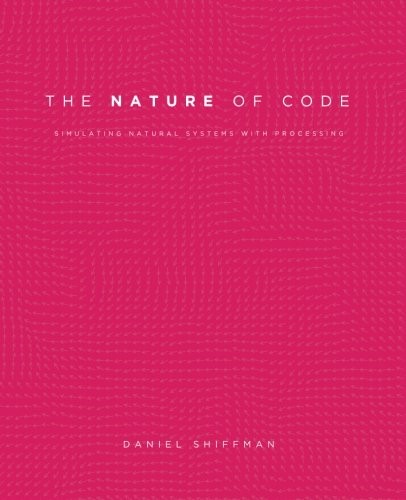 Daniel Shiffman: The Nature of Code (Paperback, 2012, The Nature of Code)