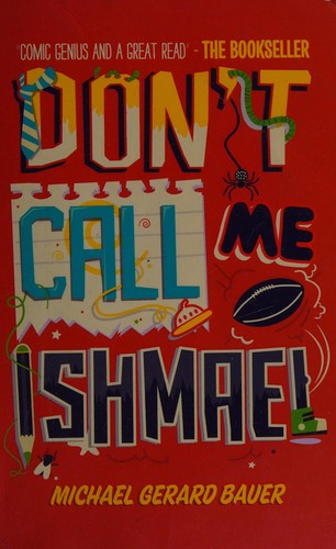 Michael Gerard Bauer: Don't call me Ishmael! (2012, Templar)