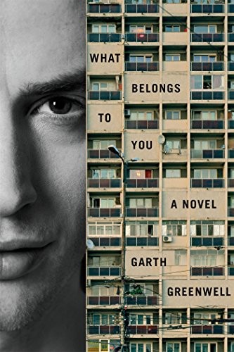 Garth Greenwell: What Belongs to You (EBook, 2016, Farrar, Straus and Giroux)