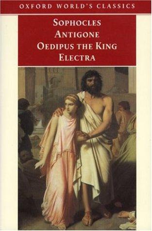 Antigone, Oedipus the King, Electra (Oxford World's Classics) (1998, Oxford University Press, USA)