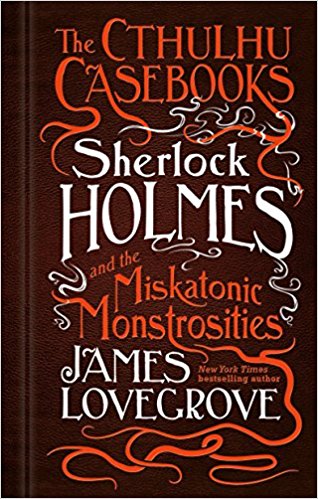 Sherlock Holmes and the Miskatonic Monstrosities (Paperback, 2017)