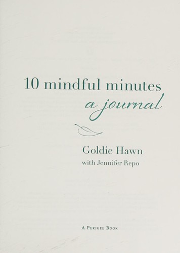 Goldie Hawn: 10 mindful minutes (2015, Perigee)