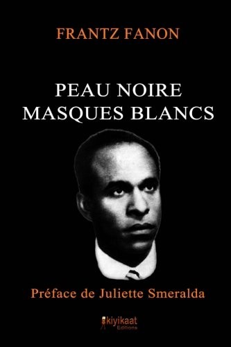 Peau Noire, Masques Blancs (Paperback, 2015, Kiyikaat Editions)