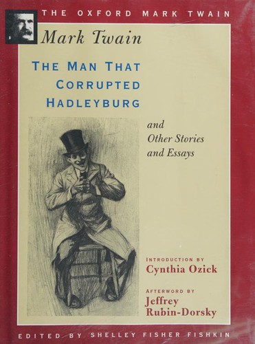 Mark Twain: The Man that Corrupted Hadleyburg and Other Stories and Essays (1996, Oxford University Press)