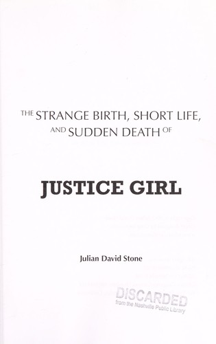 The strange birth, short life, and sudden death of Justice Girl (2013)