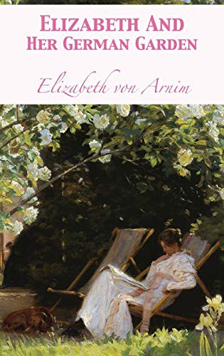 Elizabeth And Her German Garden (Hardcover, 1898, 12th Media Services)