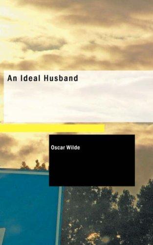 Oscar Wilde: An Ideal Husband (Paperback, 2007, BiblioBazaar)