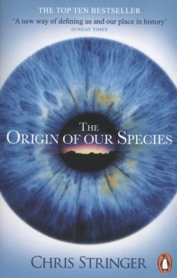 The Origin of Our Species Chris Stringer (2012, Penguin Books)