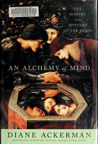 Diane Ackerman: An alchemy of mind (2004, Scribner)