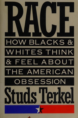 Studs Terkel: Race (1992, New Press, Distributed by W.W. Norton)
