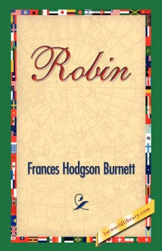 Frances Hodgson Burnett: Robin (Hardcover, 2006, 1st World Library - Literary Society)