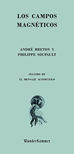 André Breton, Philippe Soupault, Julio Monteverde: Los campos magnéticos (Paperback, 2021, Wunderkammer)