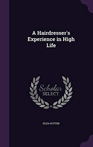 Eliza Potter: A Hairdresser's Experience in High Life (Hardcover, 2015, Palala Press)