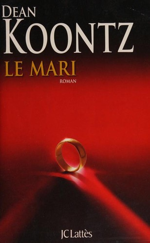 Dean R. Koontz: Le mari (French language, 2011, J.-C. Lattès)
