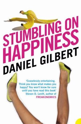 Daniel Gilbert: Stumbling On Happiness (2007, Harper Perennial)