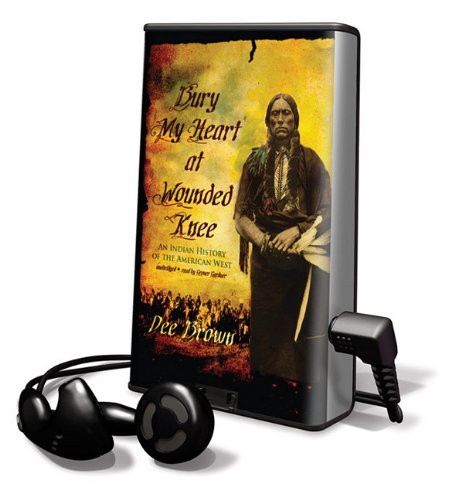 Grover Gardner, Dee Alexander Brown, Dee Brown: Bury My Heart at Wounded Knee (EBook, 2009, Blackstone Pub)