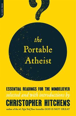 Christopher Hitchens, Christopher Hitchens: The portable atheist (Paperback, 2007, Da Capo, Perseus Running [distributor])