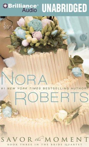 Nora Roberts: Savor the Moment (Bride Quartet, #3) (2010)