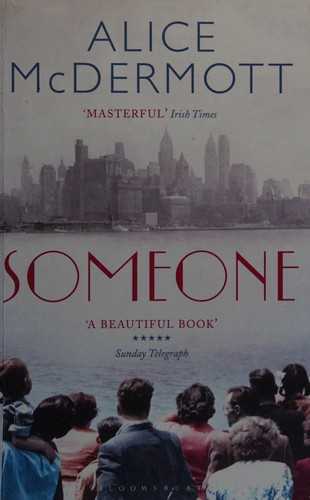 Alice McDermott: Someone (2014, Bloomsbury)