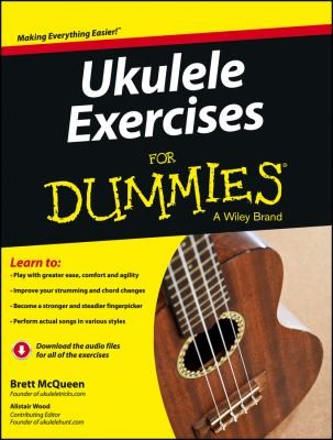 Brett McQueen: Ukulele Exercises For Dummies (2013, John Wiley & Sons Inc, For Dummies)