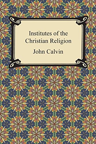 Institutes of the Christian Religion (Paperback, 2014, Digireads.com)