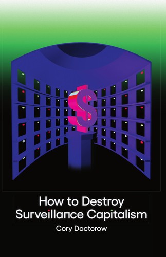 How to Destroy Surveillance Capitalism (EBook, 2020, Stonesong Digital)