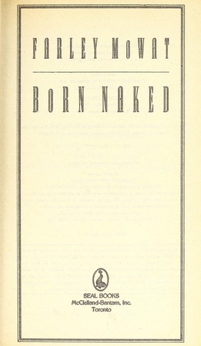 Farley Mowat: Born naked (1994, Seal Books)