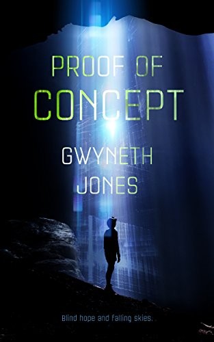 Gwyneth Jones: Proof of Concept (2017, Tor.com)