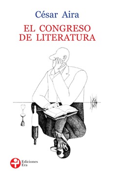 César Aira: El congreso de literatura (Paperback, Spanish language, 2004, Ediciones ERA)