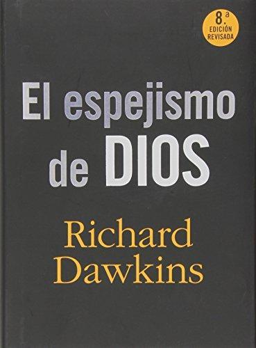 Richard Dawkins: El espejismo de Dios (Spanish language, 2009, Espasa)