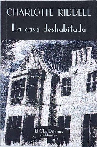 Charlotte Riddell: La casa deshabitada (Spanish language, 1997, Valdemar)