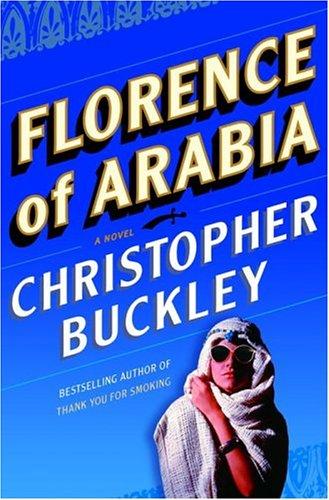 Christopher Buckley: Florence of Arabia (2004, Random House)