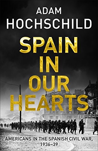 Adam Hochschild: Spain in Our Hearts (Paperback, 2016, Macmillan)