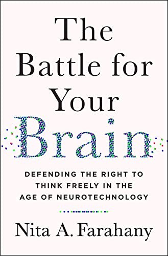 Nita Farahany: Battle for Your Brain (2023, St. Martin's Press)