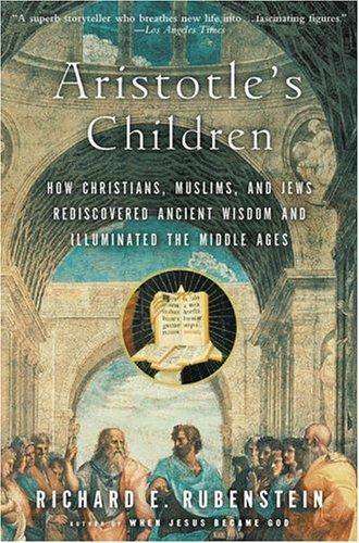 Richard E. Rubenstein: Aristotle's Children (2004, Harvest Books)