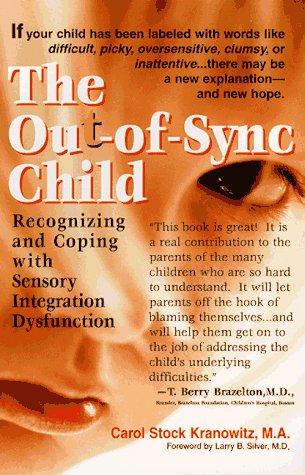 Carol Stock Kranowitz: The out-of-sync child (1998, Perigee Book)