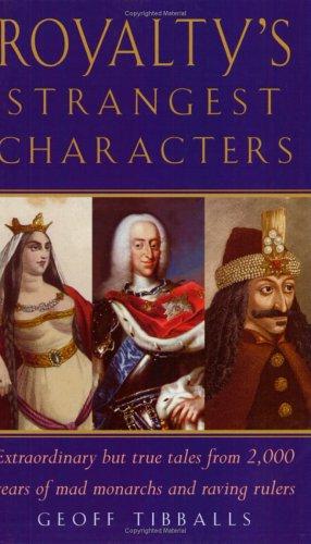 Geoff Tibballs: Royalty's Strangest Characters (Paperback, 2005, Robson Books, Limited)