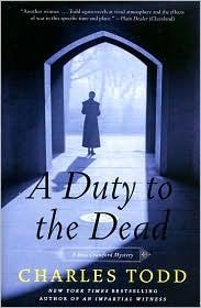 Charles Todd: A Duty to the Dead (Paperback, 2010, Harper Paperbacks)