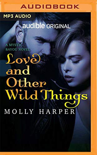 Molly Harper, Amanda Ronconi Jonathan Davis: LOVE AND OTHER WILD THINGS (AudiobookFormat, 2019, Audible Studios on Brilliance Audio, Audible Studios on Brilliance)