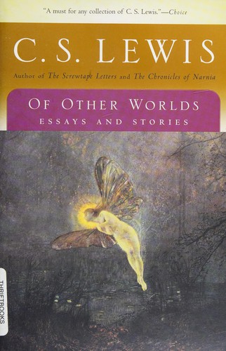 C. S. Lewis: Of other worlds (2002, Harcourt)