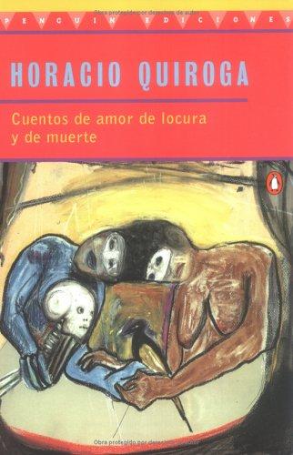 Horacio Quiroga: Cuentos de amor, de locura y de muerte (1997, Penguin Books)