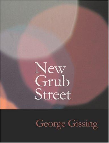 George Gissing: New Grub Street (Large Print Edition) (Paperback, 2007, BiblioBazaar)