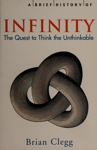 BRIAN CLEGG: BRIEF HISTORY OF INFINITY: THE QUEST TO THINK THE UNTHINKABLE. (Undetermined language, ROBINSON)
