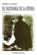 Gaston Leroux: El Fantasma de La Opera (Paperback, Spanish language, 2003, Abraxas Press)