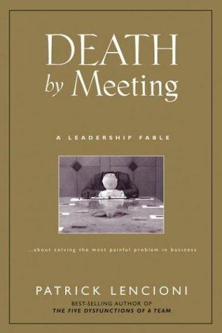 Death by Meeting (Hardcover, 2004, Jossey-Bass)