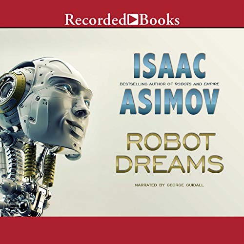 Isaac Asimov: Robot Dreams